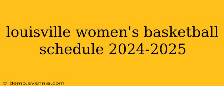 louisville women's basketball schedule 2024-2025