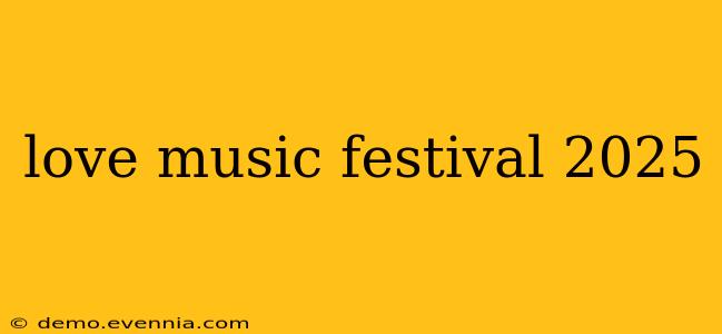 love music festival 2025