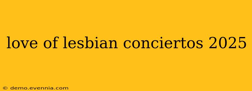 love of lesbian conciertos 2025