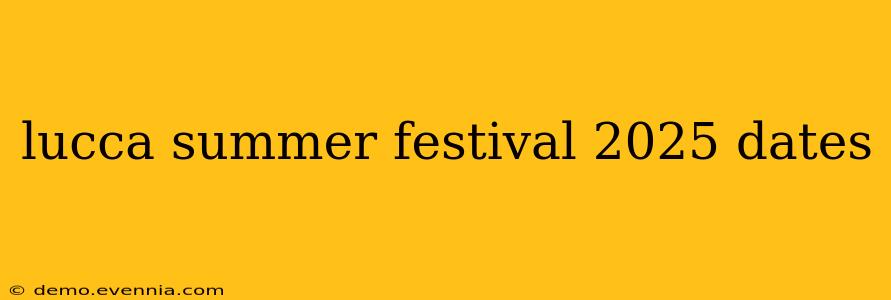 lucca summer festival 2025 dates