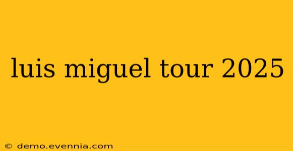 luis miguel tour 2025