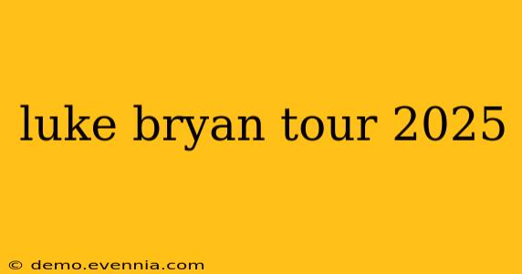 luke bryan tour 2025