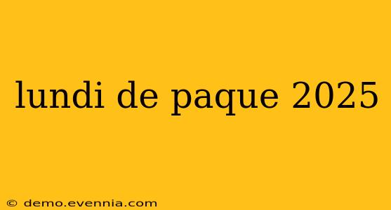 lundi de paque 2025