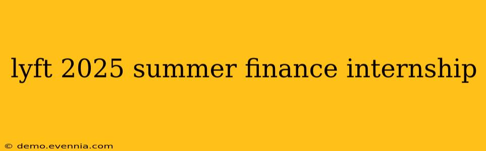 lyft 2025 summer finance internship