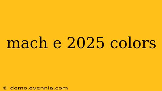 mach e 2025 colors