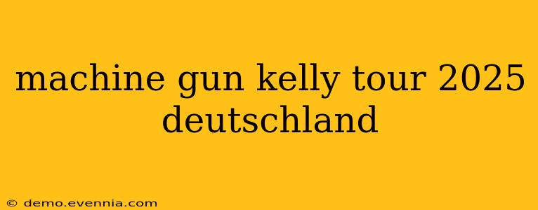 machine gun kelly tour 2025 deutschland