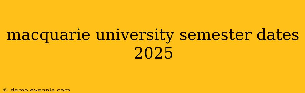 macquarie university semester dates 2025