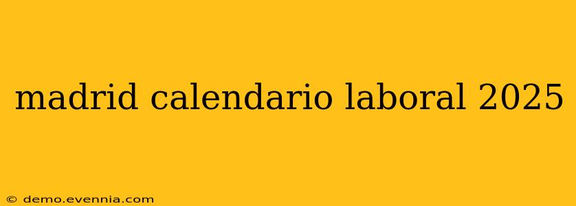 madrid calendario laboral 2025