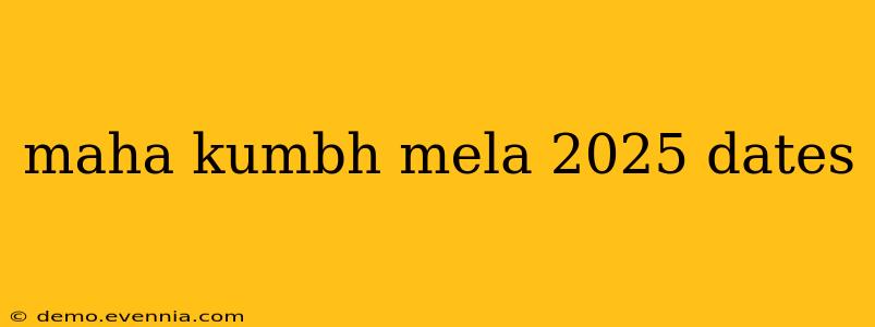 maha kumbh mela 2025 dates