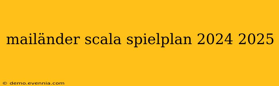 mailänder scala spielplan 2024 2025