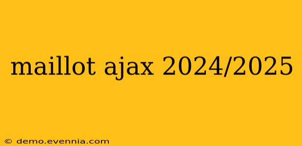 maillot ajax 2024/2025