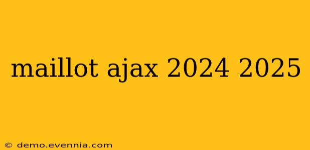 maillot ajax 2024 2025