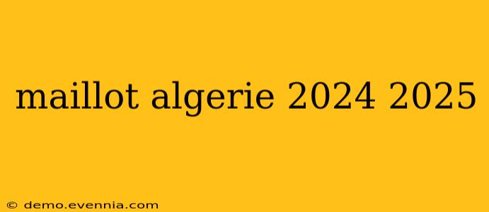 maillot algerie 2024 2025