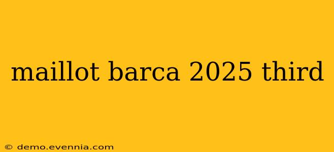 maillot barca 2025 third