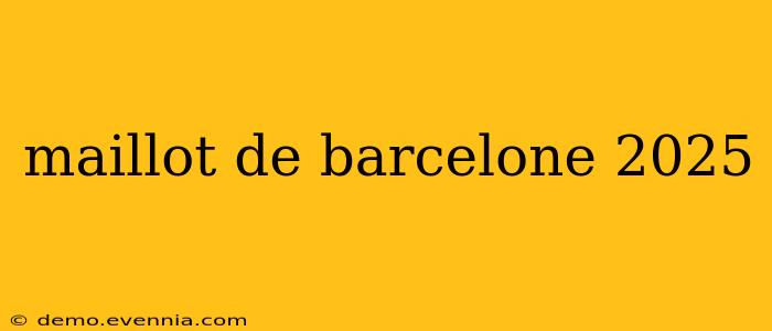 maillot de barcelone 2025