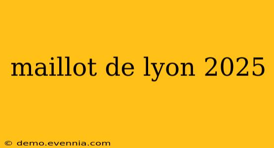 maillot de lyon 2025