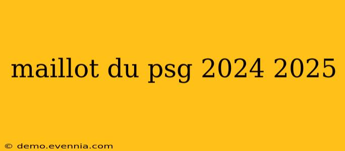 maillot du psg 2024 2025