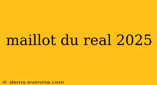 maillot du real 2025