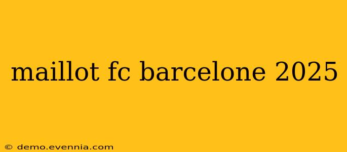 maillot fc barcelone 2025