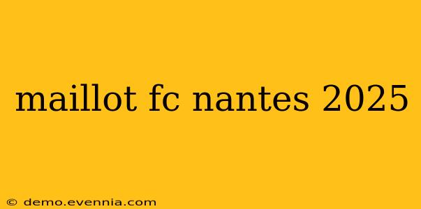 maillot fc nantes 2025