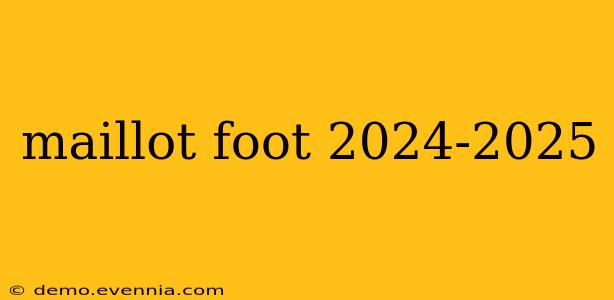 maillot foot 2024-2025