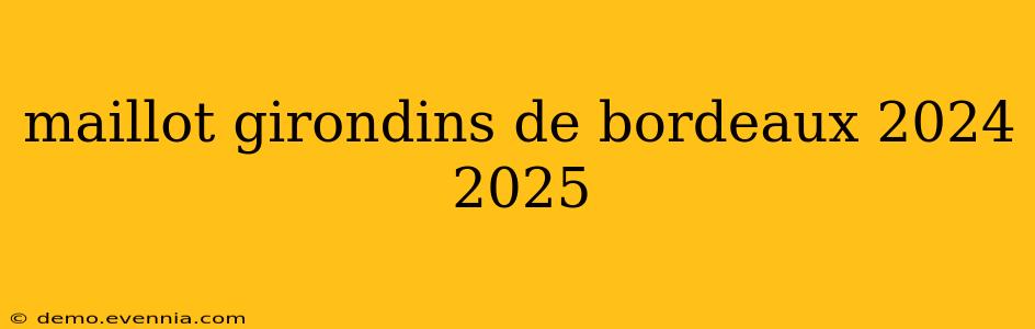 maillot girondins de bordeaux 2024 2025