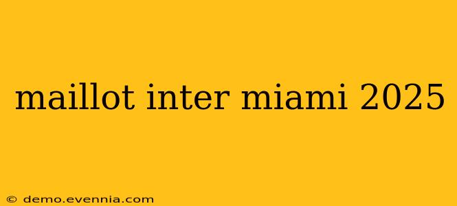 maillot inter miami 2025