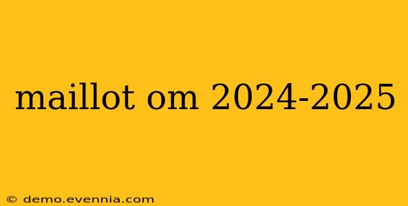 maillot om 2024-2025