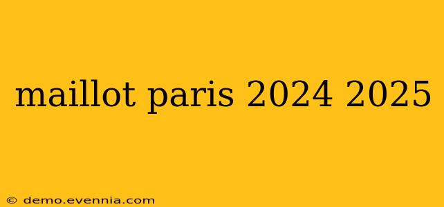 maillot paris 2024 2025