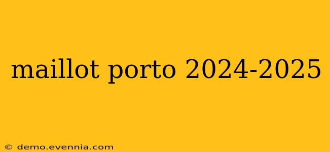 maillot porto 2024-2025