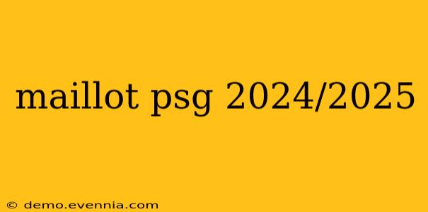 maillot psg 2024/2025