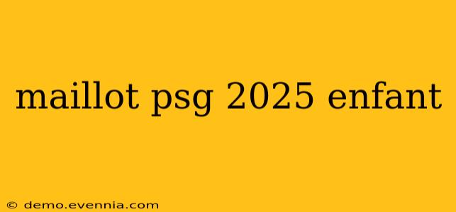 maillot psg 2025 enfant