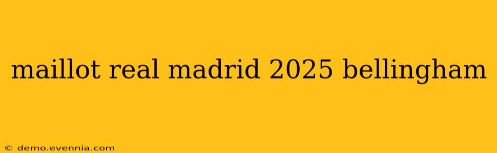 maillot real madrid 2025 bellingham