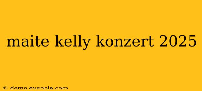 maite kelly konzert 2025