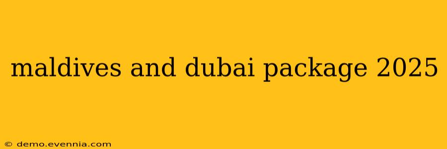 maldives and dubai package 2025