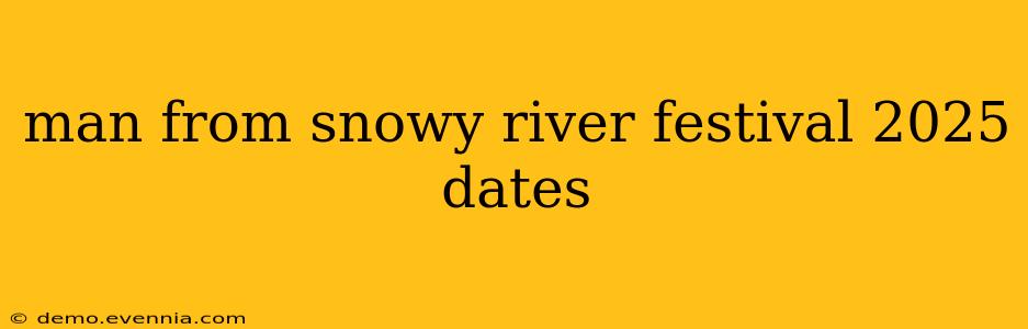 man from snowy river festival 2025 dates