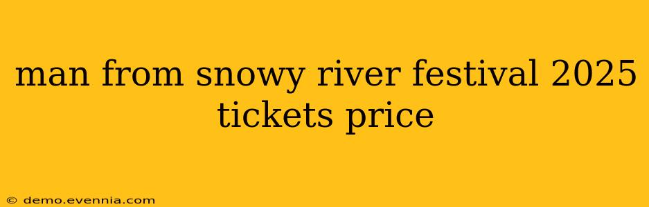 man from snowy river festival 2025 tickets price