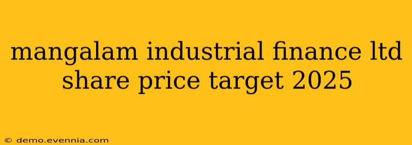 mangalam industrial finance ltd share price target 2025