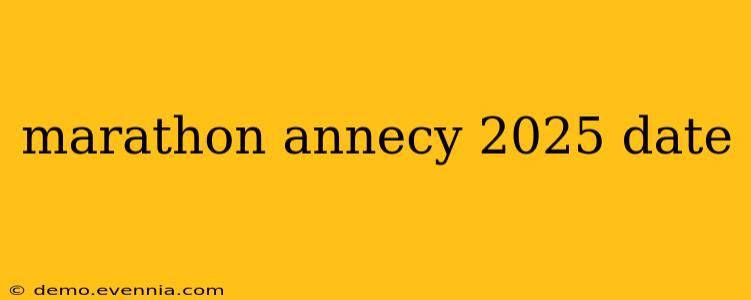 marathon annecy 2025 date