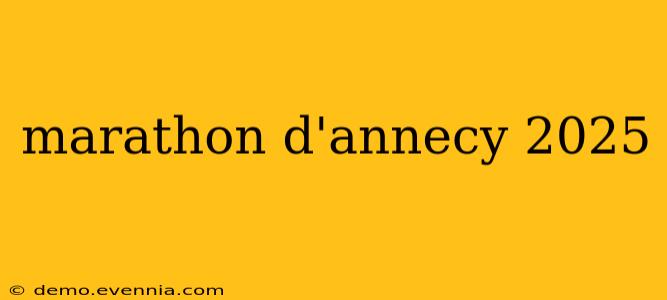 marathon d'annecy 2025