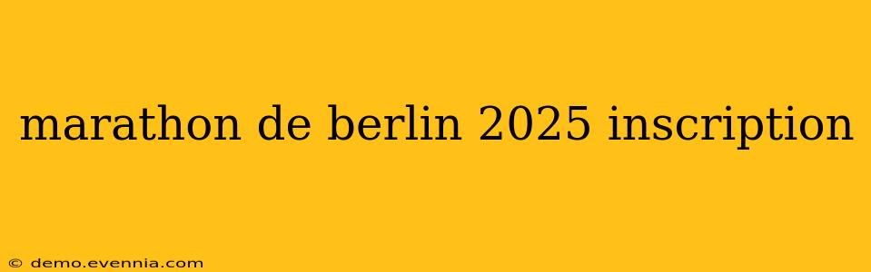 marathon de berlin 2025 inscription