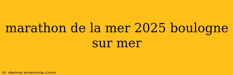 marathon de la mer 2025 boulogne sur mer