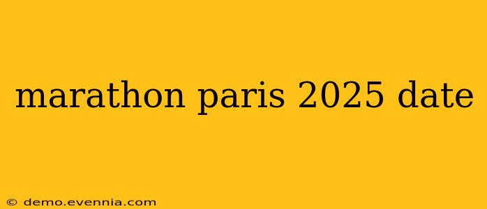 marathon paris 2025 date