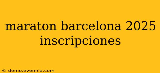 maraton barcelona 2025 inscripciones