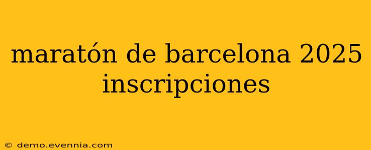 maratón de barcelona 2025 inscripciones