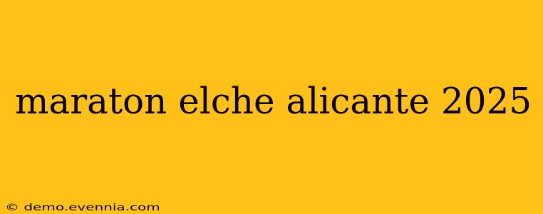 maraton elche alicante 2025