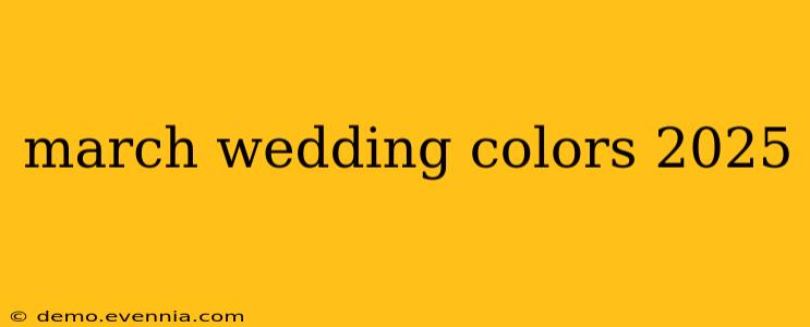 march wedding colors 2025