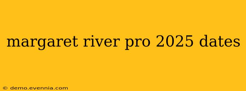 margaret river pro 2025 dates