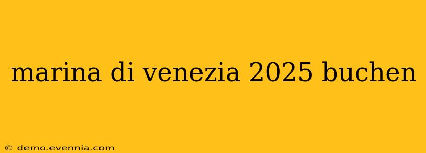 marina di venezia 2025 buchen