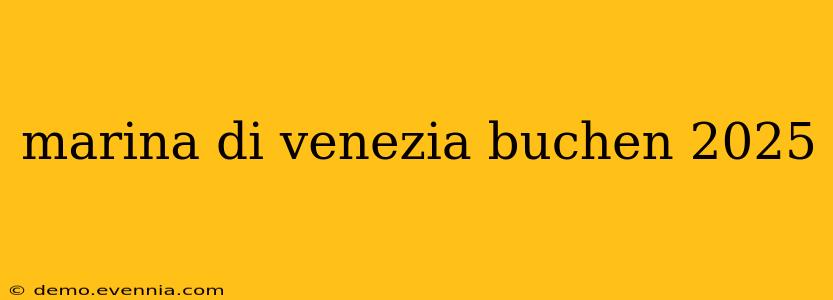 marina di venezia buchen 2025